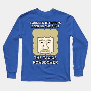 The Tao of Rowsdower Long Sleeve T-Shirt